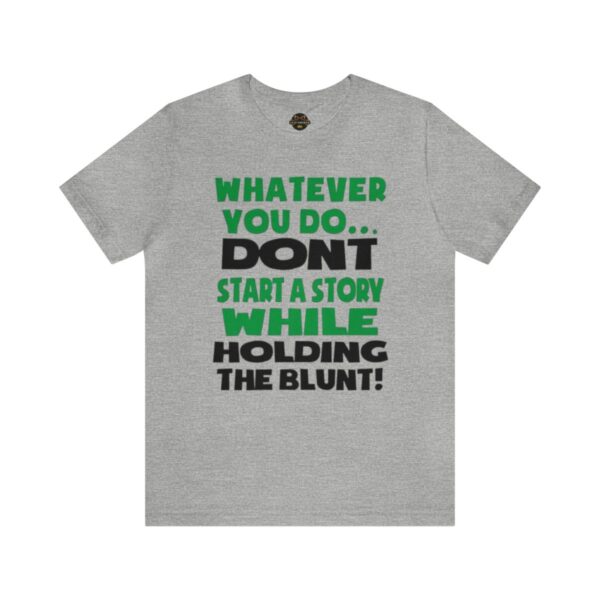 Leaf Smokers "What Ever You Do" T-Shirt