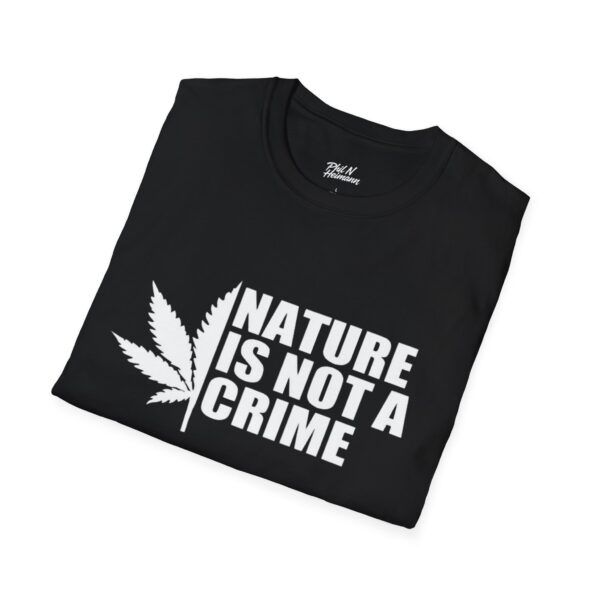 Nature Is Not A Crime Unisex T-Shirt | Eco-Friendly Tee, Casual Wear, Gift for Cannabis Lovers, Nature Enthusiasts, Environmental Awareness - Image 4